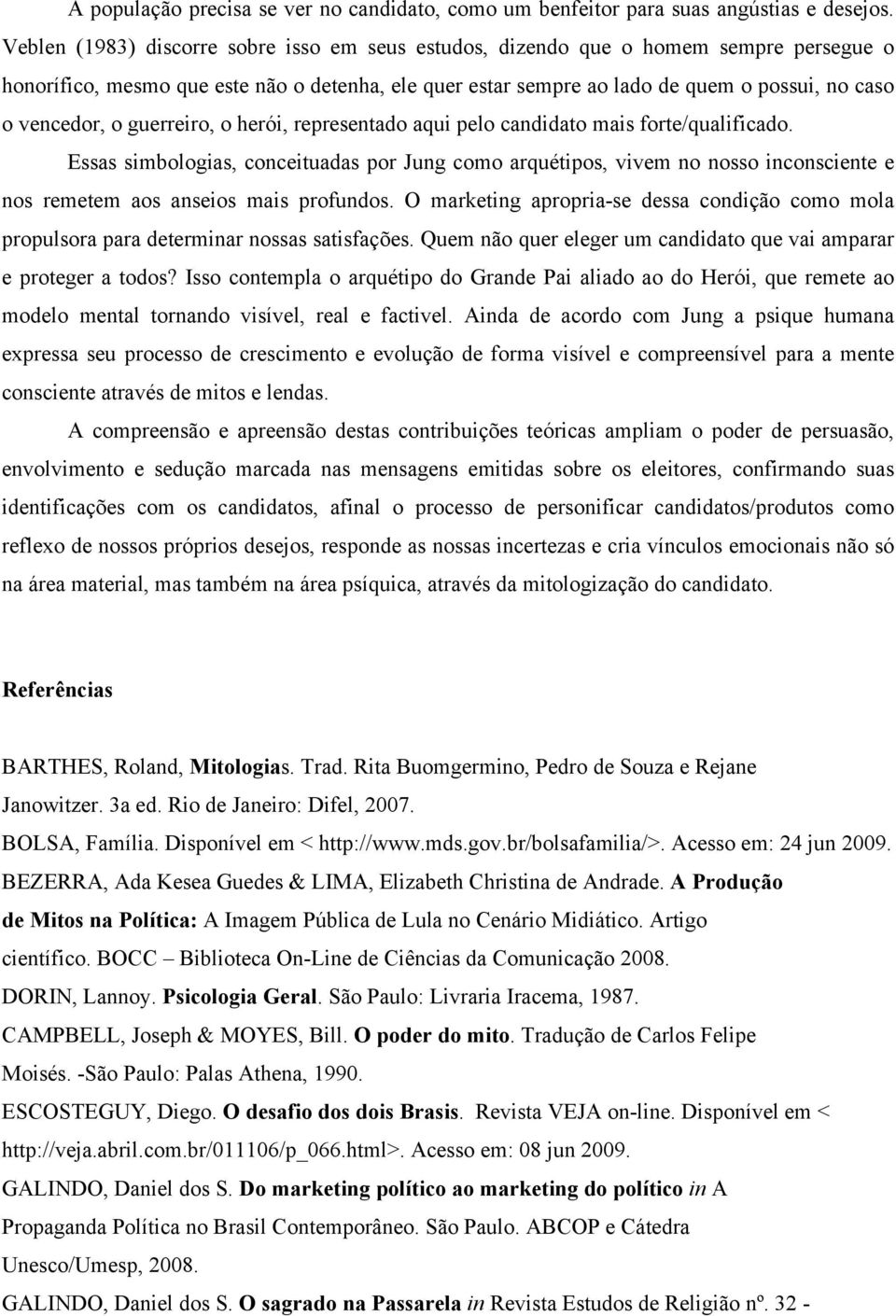 o guerreiro, o herói, representado aqui pelo candidato mais forte/qualificado.