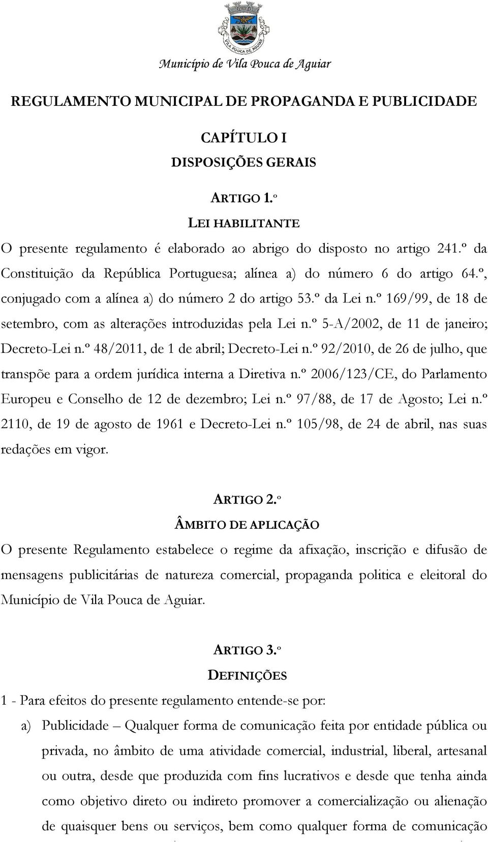 º 169/99, de 18 de setembro, com as alterações introduzidas pela Lei n.º 5-A/2002, de 11 de janeiro; Decreto-Lei n.º 48/2011, de 1 de abril; Decreto-Lei n.