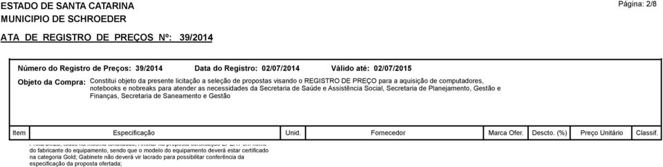 do equipamento deverá estar certificado na categoria Gold; Gabinete não