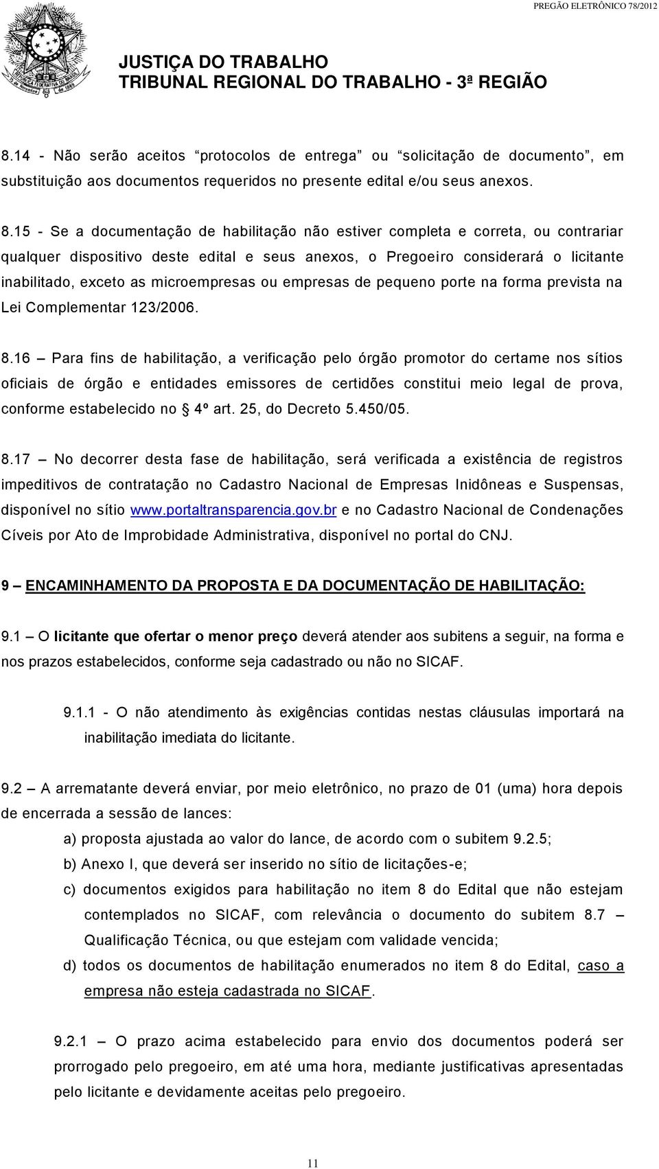 microempresas ou empresas de pequeno porte na forma prevista na Lei Complementar 123/2006. 8.