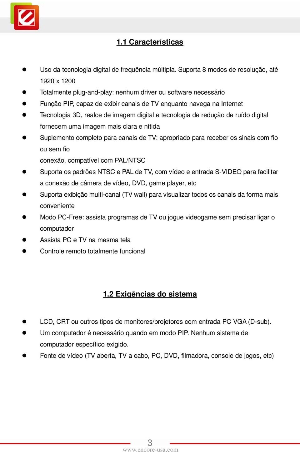 de imagem digital e tecnologia de redução de ruído digital fornecem uma imagem mais clara e nítida Suplemento completo para canais de TV: apropriado para receber os sinais com fio ou sem fio conexão,