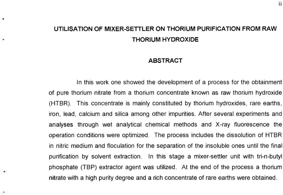 After several experiments and analyses through wet analytical chemical methods and X-ray fluorescence the operation conditions were optimized.