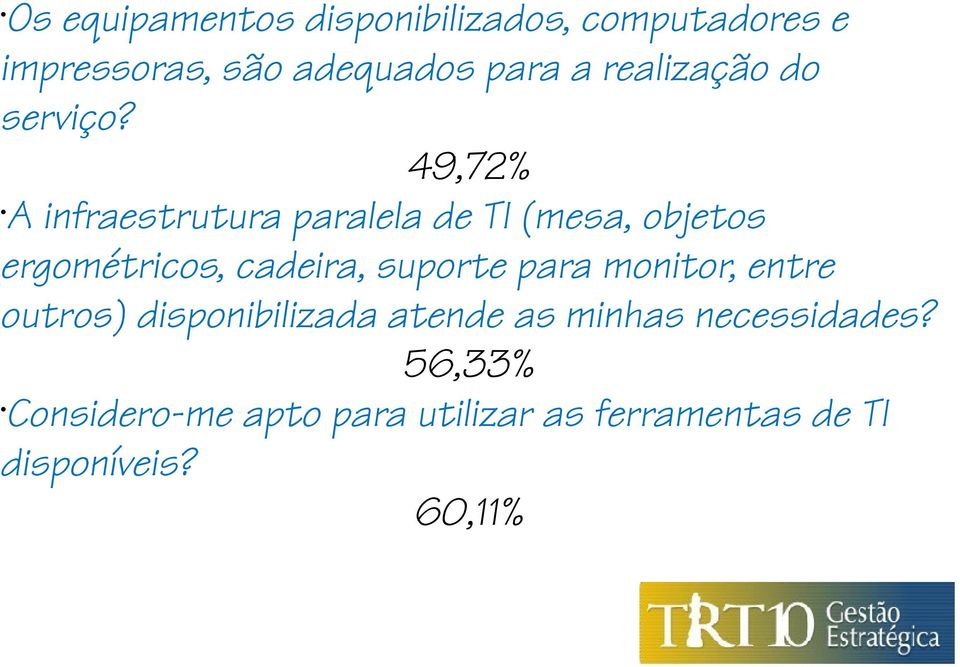 49,72% A infraestrutura paralela de TI (mesa, objetos ergométricos, cadeira, suporte