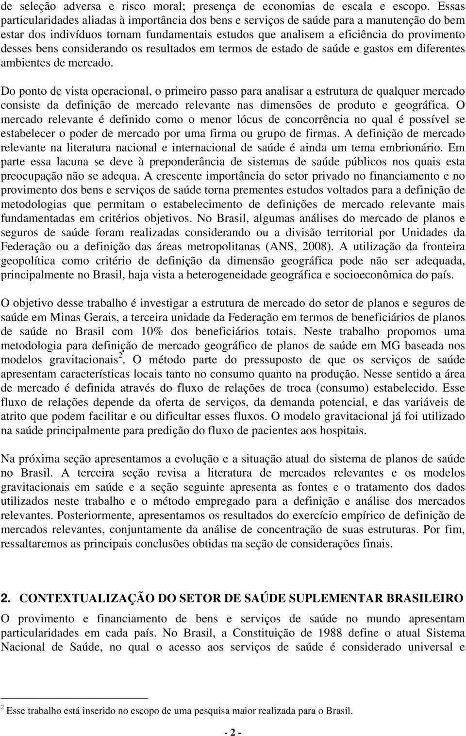 considerando os resultados em termos de estado de saúde e gastos em diferentes ambientes de mercado.