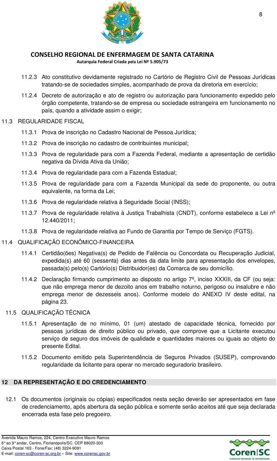 4 Decreto de autorização e ato de registro ou autorização para funcionamento expedido pelo órgão competente, tratando-se de empresa ou sociedade estrangeira em funcionamento no país, quando a