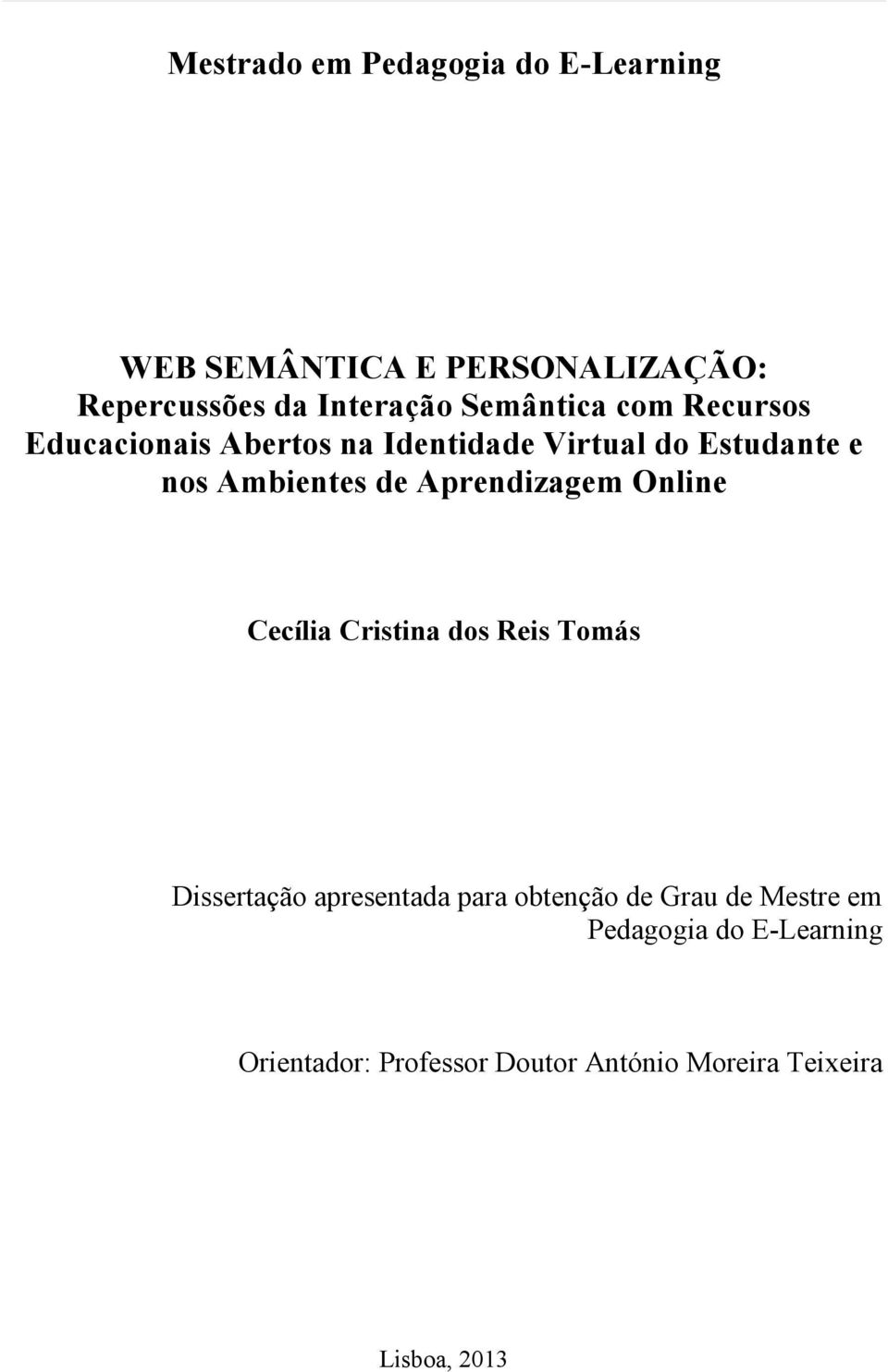 Aprendizagem Online Cecília Cristina dos Reis Tomás Dissertação apresentada para obtenção de Grau