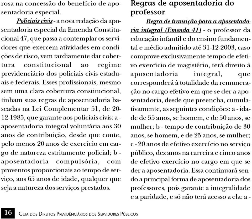 cobertura constitucional ao regime previdenciário dos policiais civis estaduais e federais.