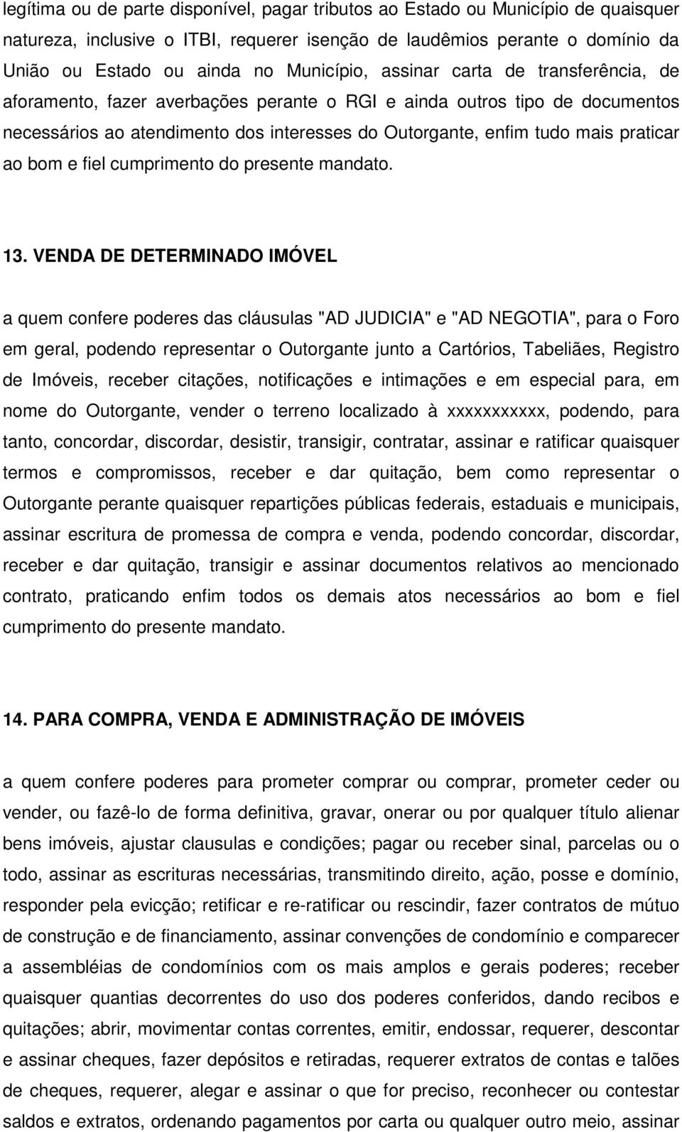 praticar ao bom e fiel cumprimento do presente mandato. 13.