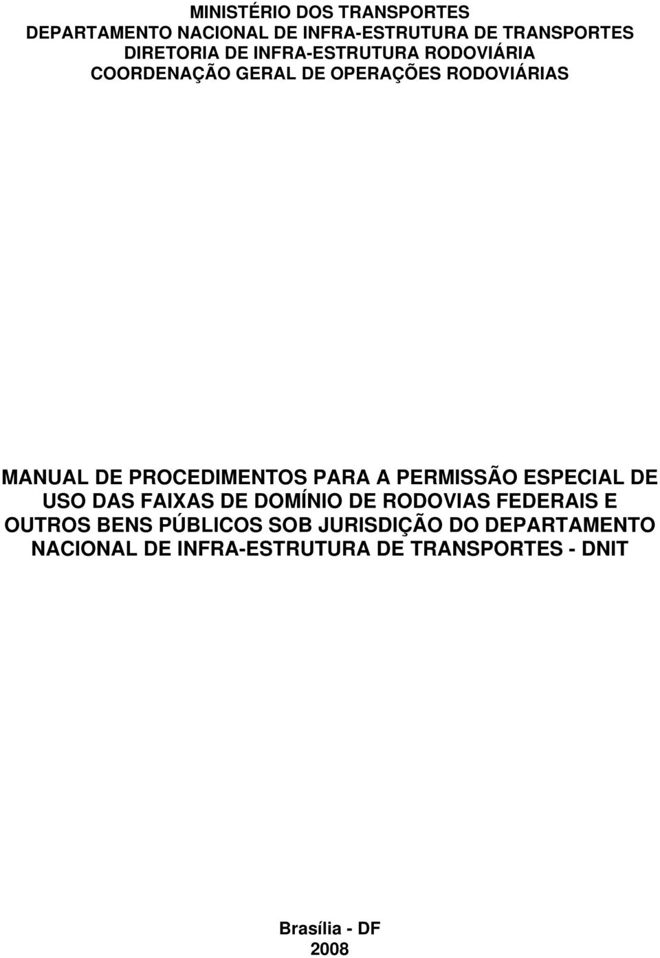 PARA A PERMISSÃO ESPECIAL DE USO DAS FAIXAS DE DOMÍNIO DE RODOVIAS FEDERAIS E OUTROS BENS