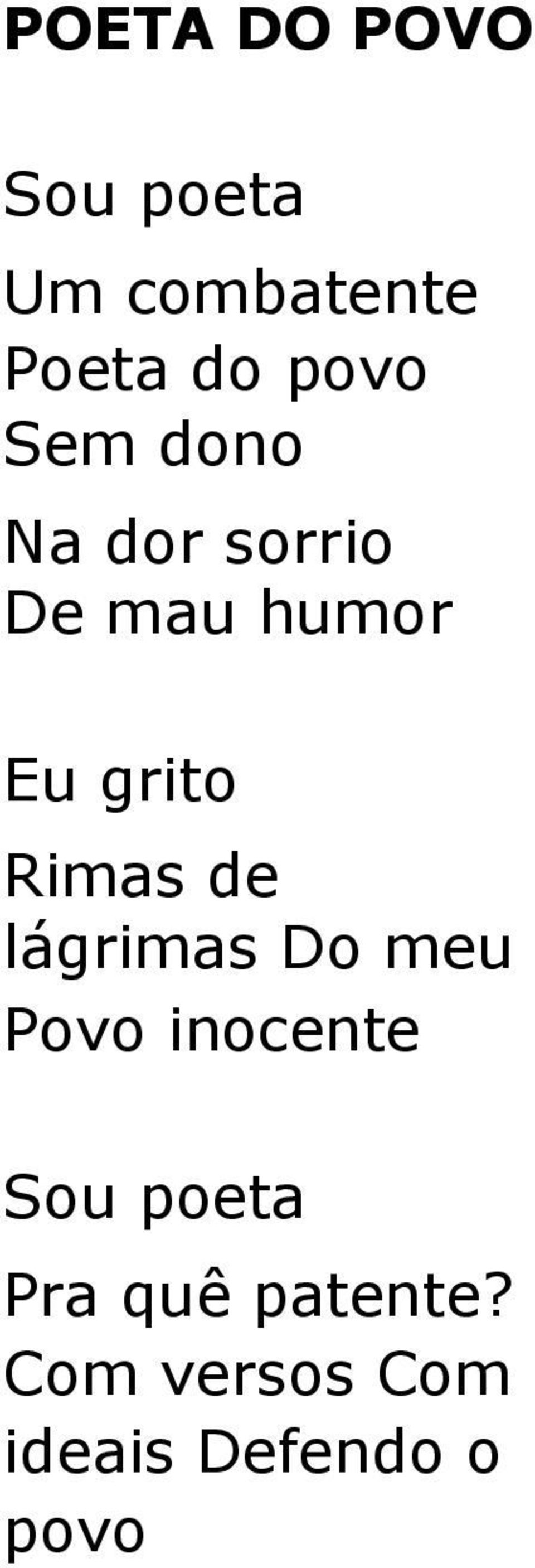 Rimas de lágrimas Do meu Povo inocente Sou poeta