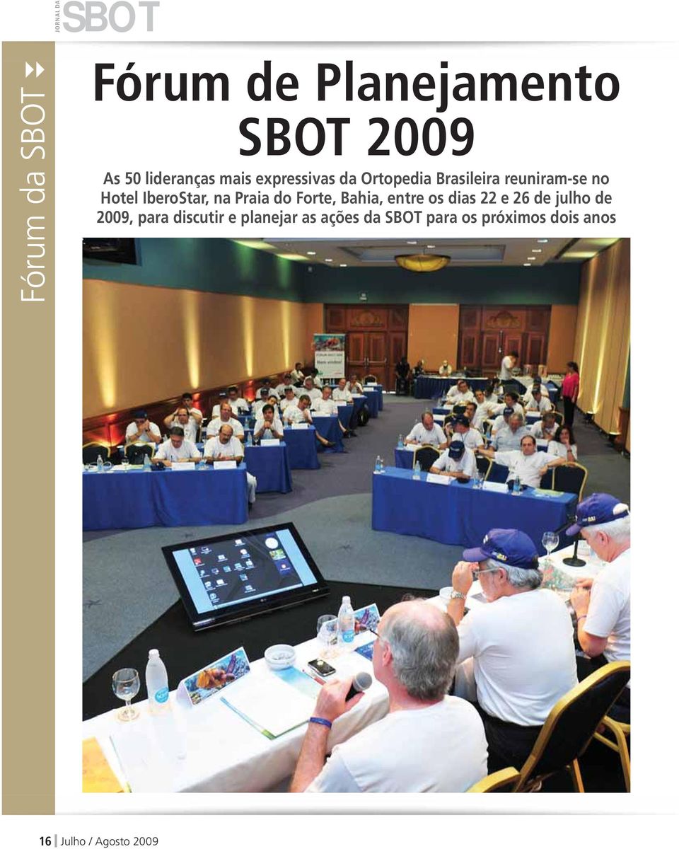 Forte, Bahia, entre os dias 22 e 26 de julho de 2009, para discutir e