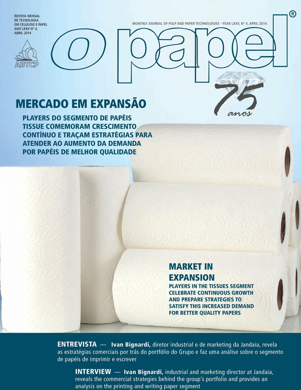 CONTINUOUS GROWTH AND PREPARE STRATEGIES TO SATISFY THIS INCREASED DEMAND FOR BETTER QUALITY PAPERS ENTREVISTA Ivan Bignardi, diretor industrial e de marketing da Jandaia, revela as estratégias