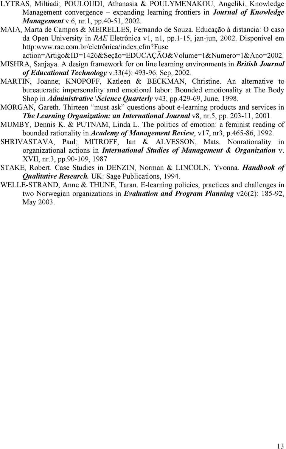 br/eletrônica/index,cfm?fuse action=artigo&id=1426&seção=educação&volume=1&numero=1&ano=2002. MISHRA, Sanjaya.