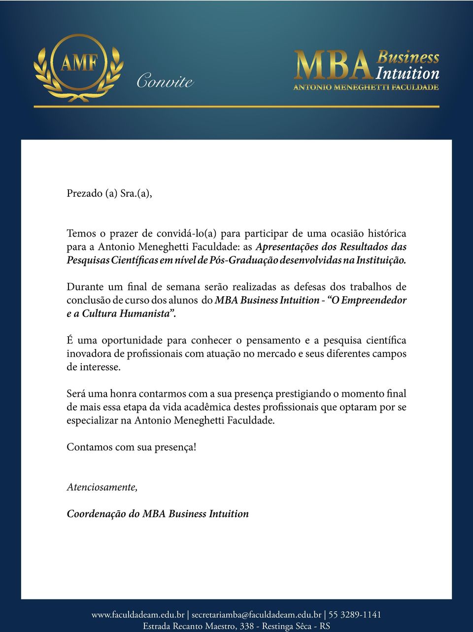 desenvolvidas na Instituição. Durante um final de semana serão realizadas as defesas dos trabalhos de conclusão de curso dos alunos do MBA Business Intuition - O Empreendedor e a Cultura Humanista.