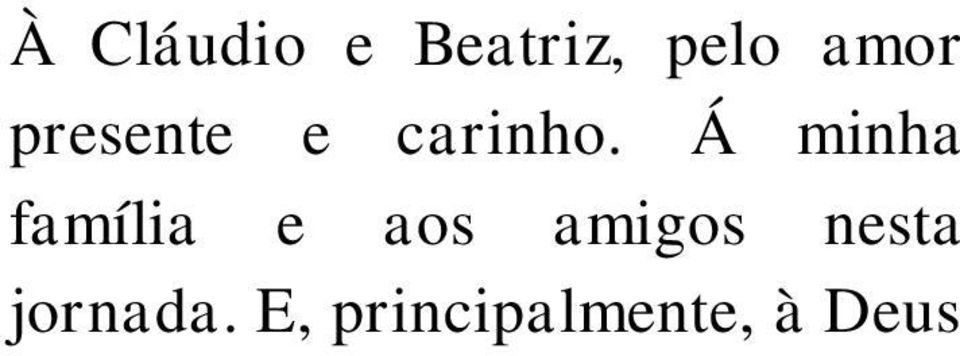 Á minha família e aos amigos