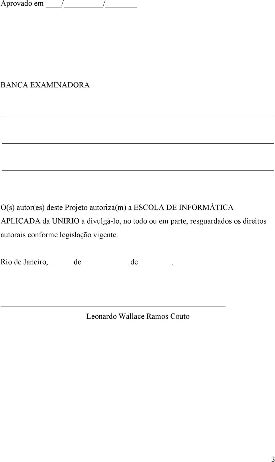 divulgá-lo, no todo ou em parte, resguardados os direitos autorais