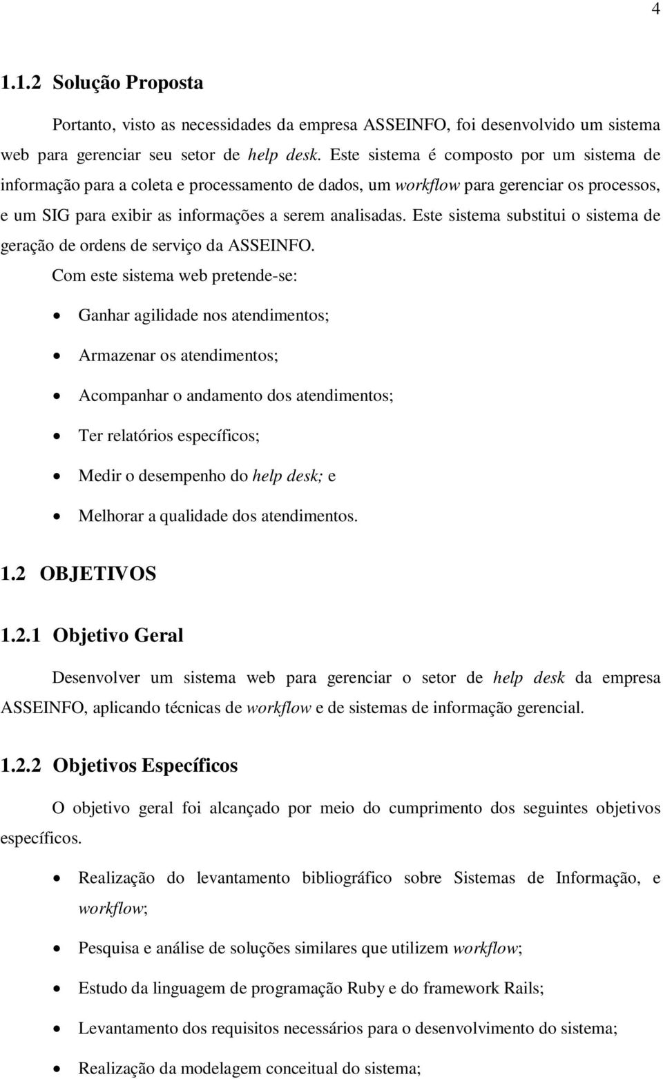 Este sistema substitui o sistema de geração de ordens de serviço da ASSEINFO.