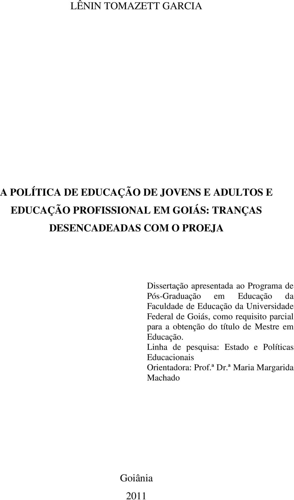 Educação da Universidade Federal de Goiás, como requisito parcial para a obtenção do título de Mestre em