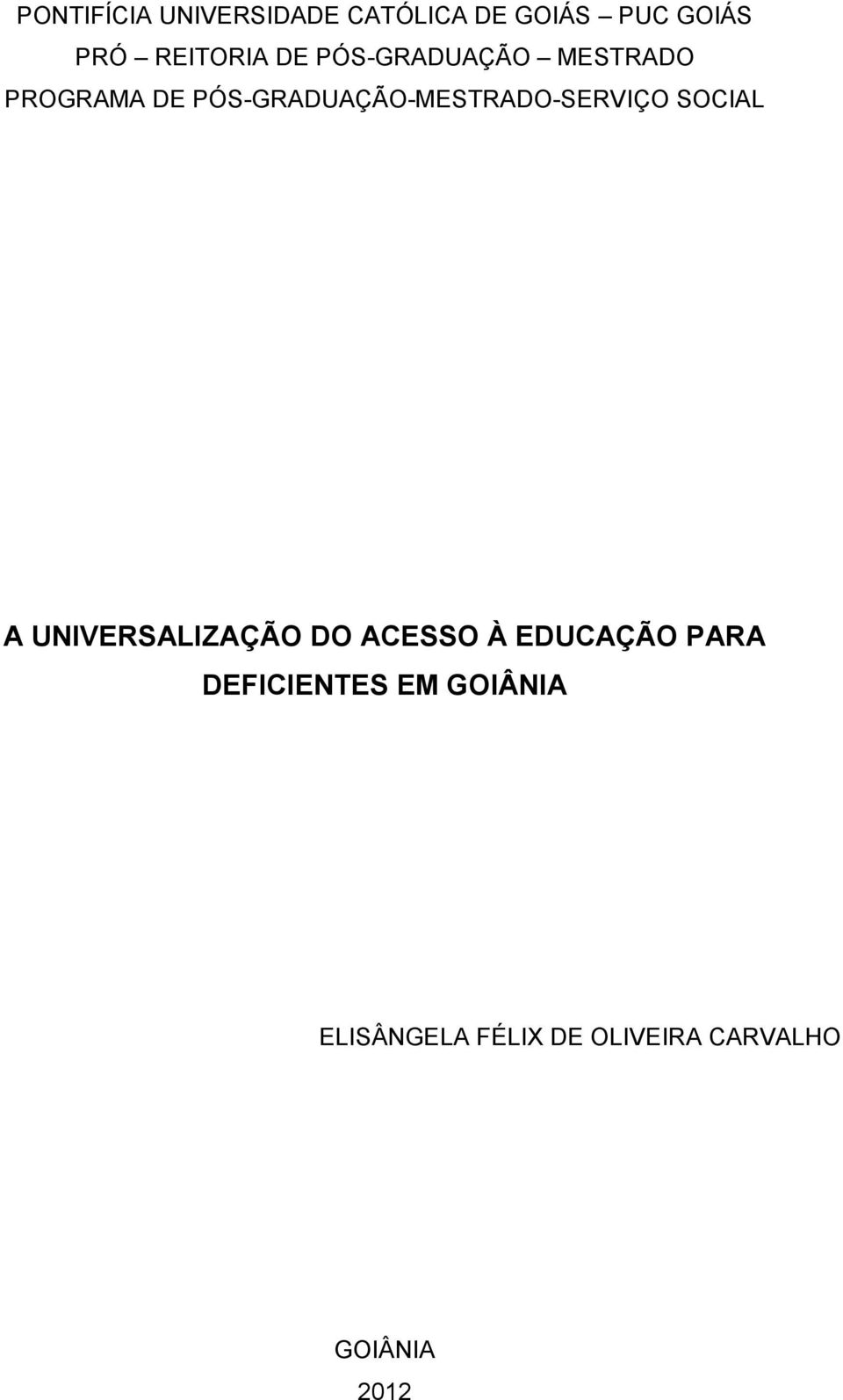 PÓS-GRADUAÇÃO-MESTRADO-SERVIÇO SOCIAL A UNIVERSALIZAÇÃO DO