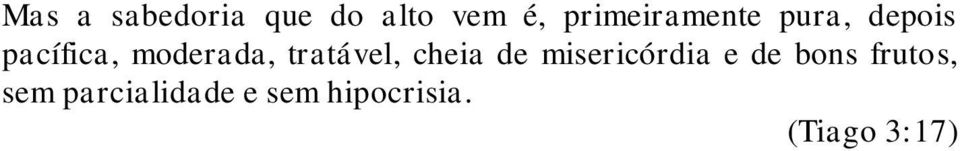 moderada, tratável, cheia de misericórdia e