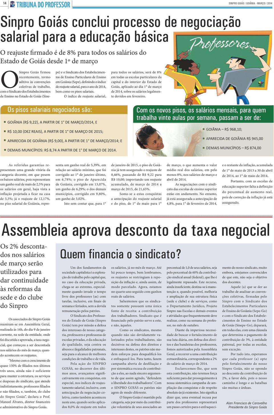 Estabelecimentos de Ensino Particulares de Ensino em Goiânia (Sepe), definindo o índice de reajuste salarial, para o ano de 2014, bem como os pisos salariais.