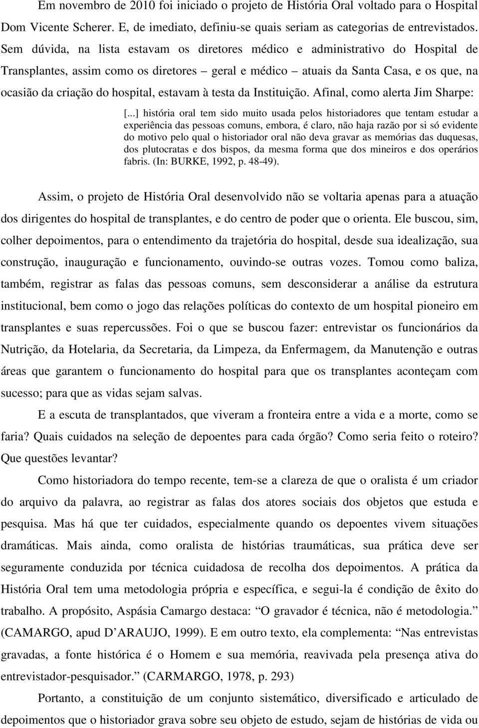 hospital, estavam à testa da Instituição. Afinal, como alerta Jim Sharpe: [.