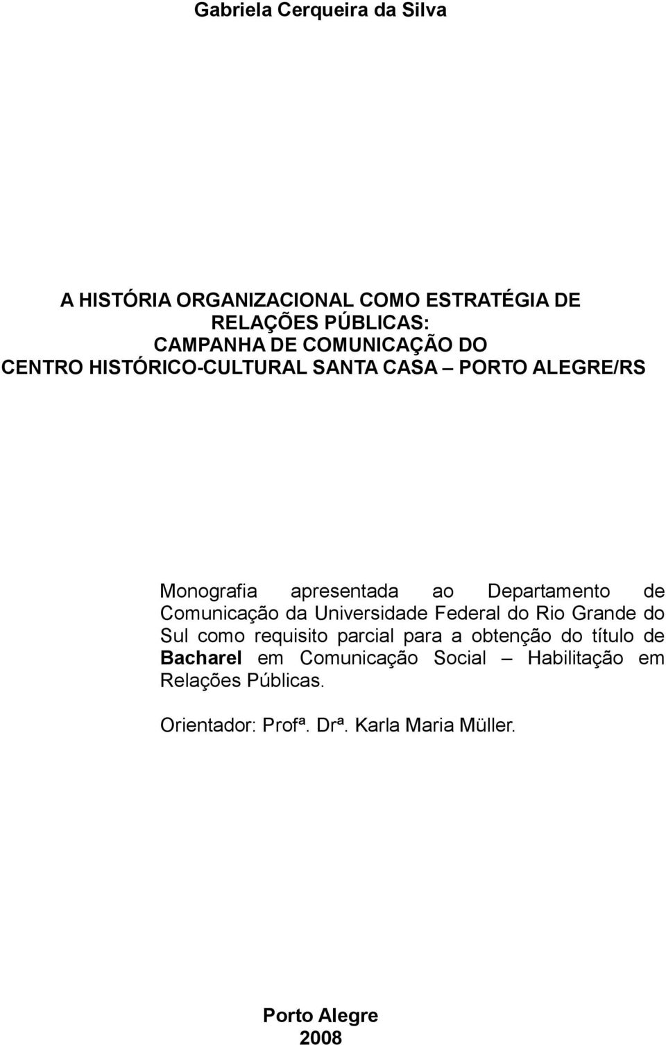 Comunicação da Universidade Federal do Rio Grande do Sul como requisito parcial para a obtenção do título de
