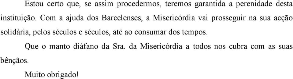 Com a ajuda dos Barcelenses, a Misericórdia vai prosseguir na sua acção