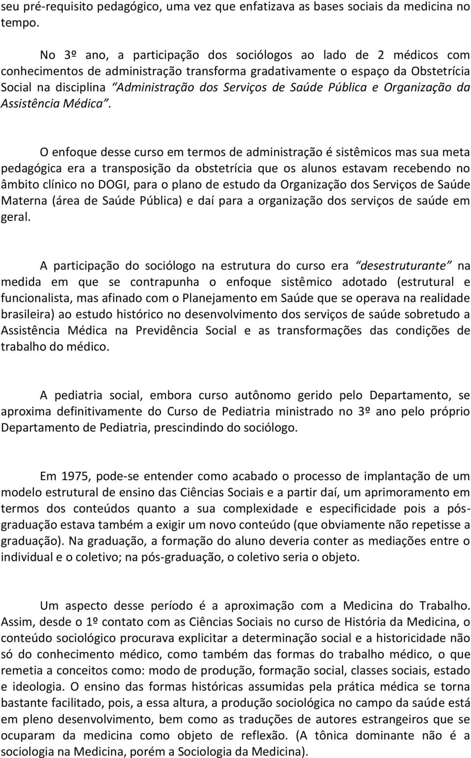 Saúde Pública e Organização da Assistência Médica.