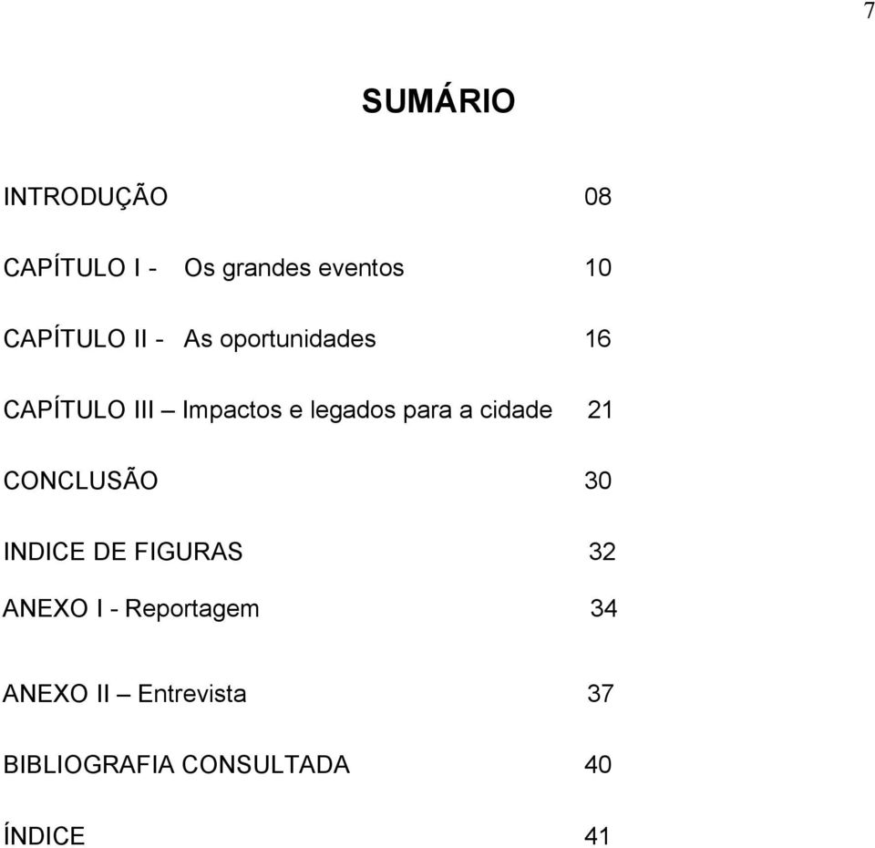 legados para a cidade 21 CONCLUSÃO 30 INDICE DE FIGURAS 32 ANEXO