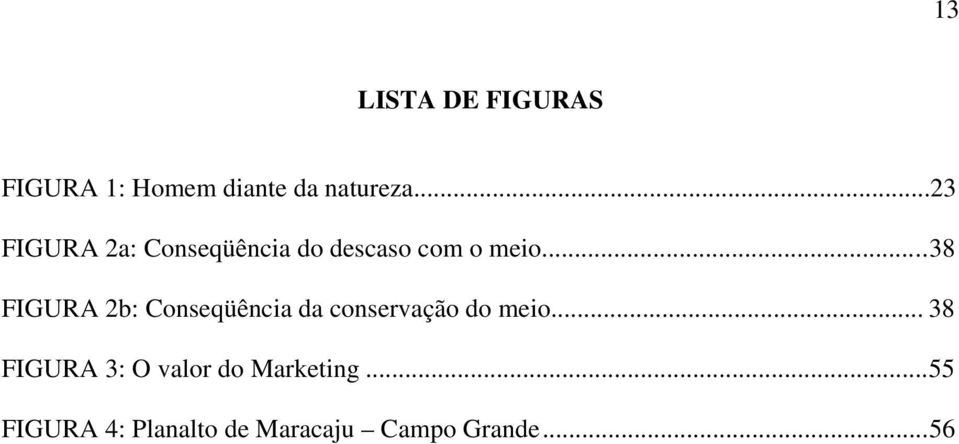 ..38 FIGURA 2b: Conseqüência da conservação do meio.