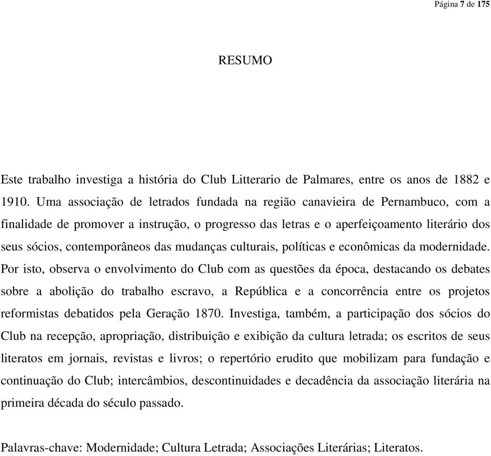 das mudanças culturais, políticas e econômicas da modernidade.