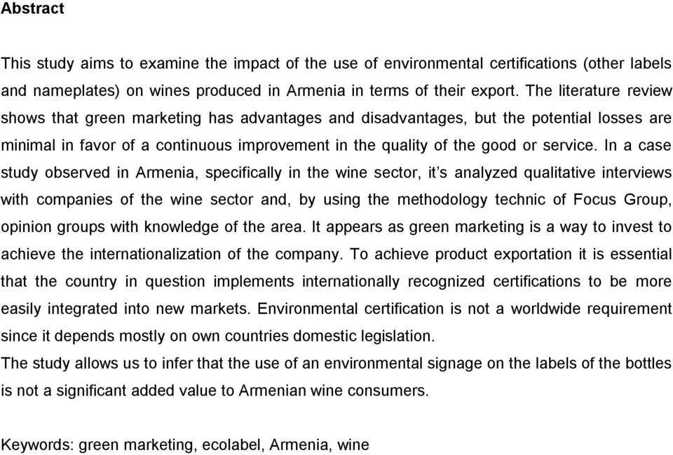 In a case study observed in Armenia, specifically in the wine sector, it s analyzed qualitative interviews with companies of the wine sector and, by using the methodology technic of Focus Group,