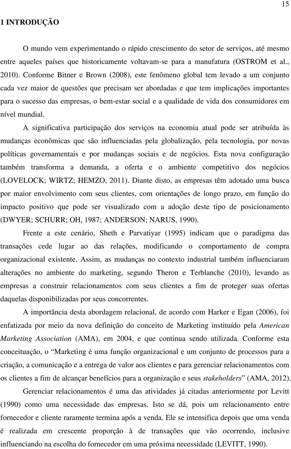 bem-estar social e a qualidade de vida dos consumidores em nível mundial.