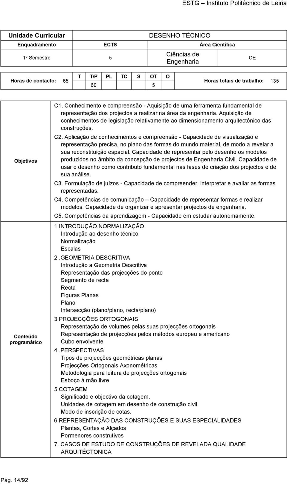 Aquisição de conhecimentos de legislação relativamente ao dimensionamento arquitectónico das construções. C2.