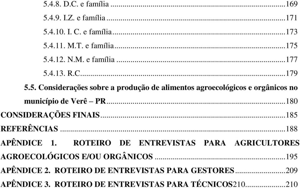 .. 180 CONSIDERAÇÕES FINAIS... 185 REFERÊNCIAS... 188 APÊNDICE 1.