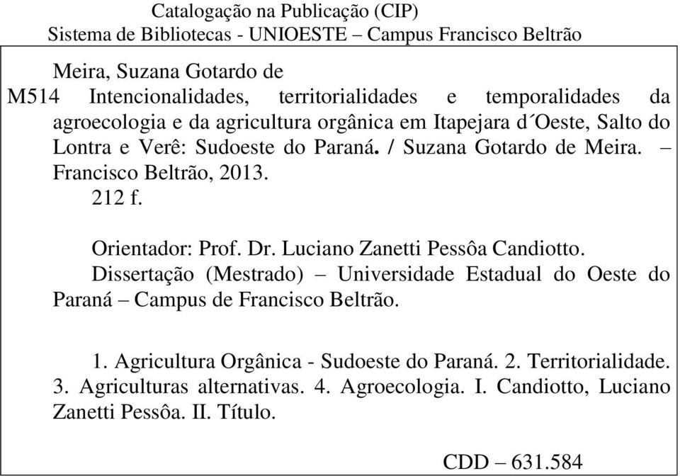 Francisco Beltrão, 2013. 212 f. Orientador: Prof. Dr. Luciano Zanetti Pessôa Candiotto.