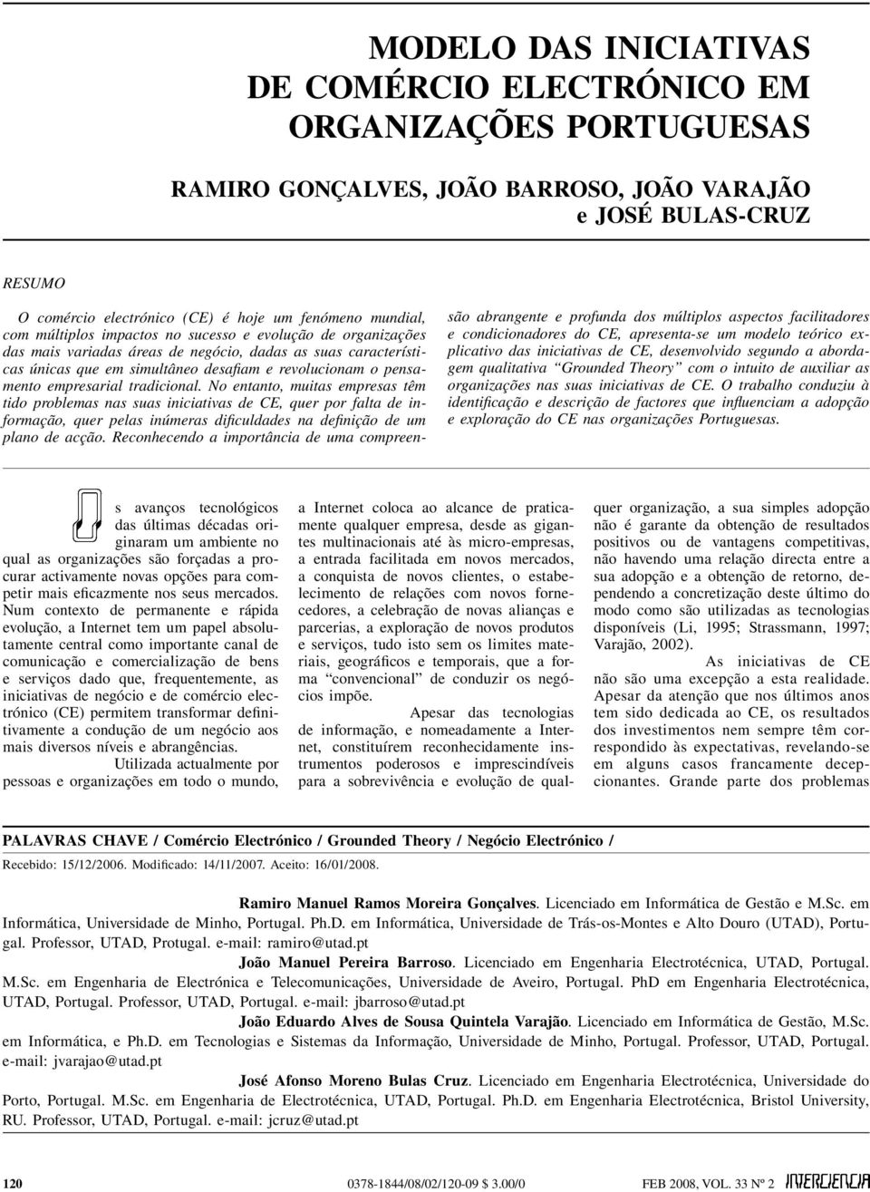 empresarial tradicional. No entanto, muitas empresas têm tido problemas nas suas iniciativas de CE, quer por falta de informação, quer pelas inúmeras dificuldades na definição de um plano de acção.