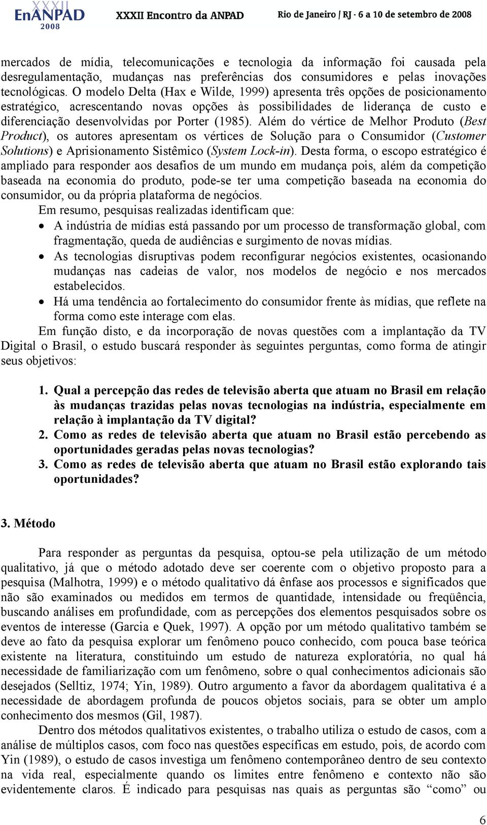 (1985). Além do vértice de Melhor Produto (Best Product), os autores apresentam os vértices de Solução para o Consumidor (Customer Solutions) e Aprisionamento Sistêmico (System Lock-in).