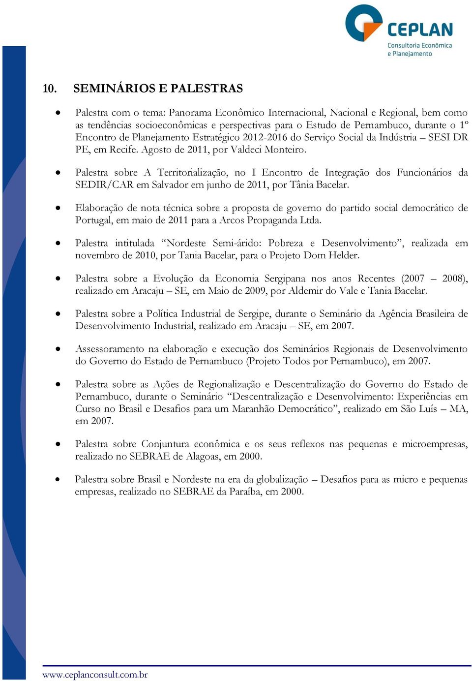 Palestra sobre A Territorialização, no I Encontro de Integração dos Funcionários da SEDIR/CAR em Salvador em junho de 2011, por Tânia Bacelar.