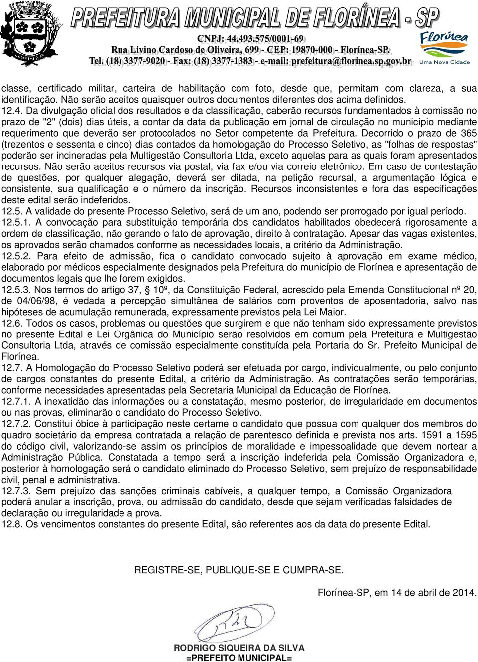 município mediante requerimento que deverão ser protocolados no Setor competente da Prefeitura.