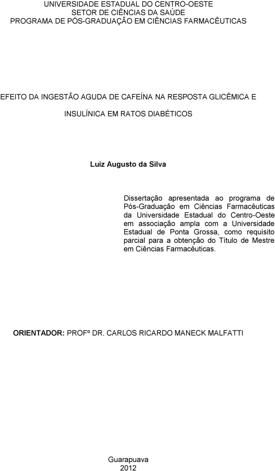 em Ciências Farmacêuticas da Universidade Estadual do Centro-Oeste em associação ampla com a Universidade Estadual de Ponta Grossa, como