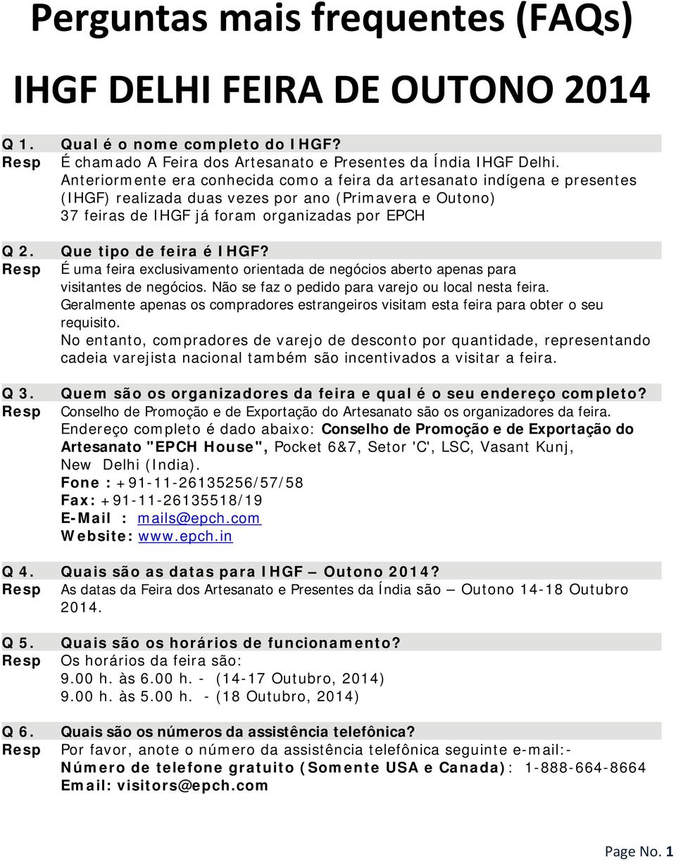 é IHGF? É uma feira exclusivamento orientada de negócios aberto apenas para visitantes de negócios. Não se faz o pedido para varejo ou local nesta feira.