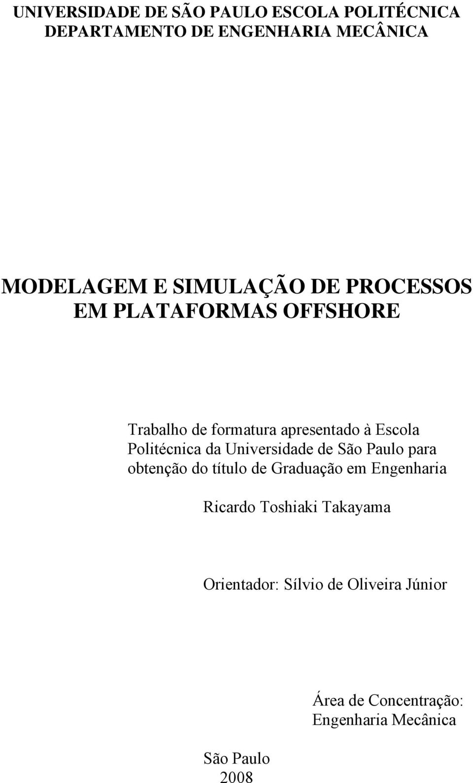 Politécnica da Universidade de São Paulo para obtenção do título de Graduação em Engenharia