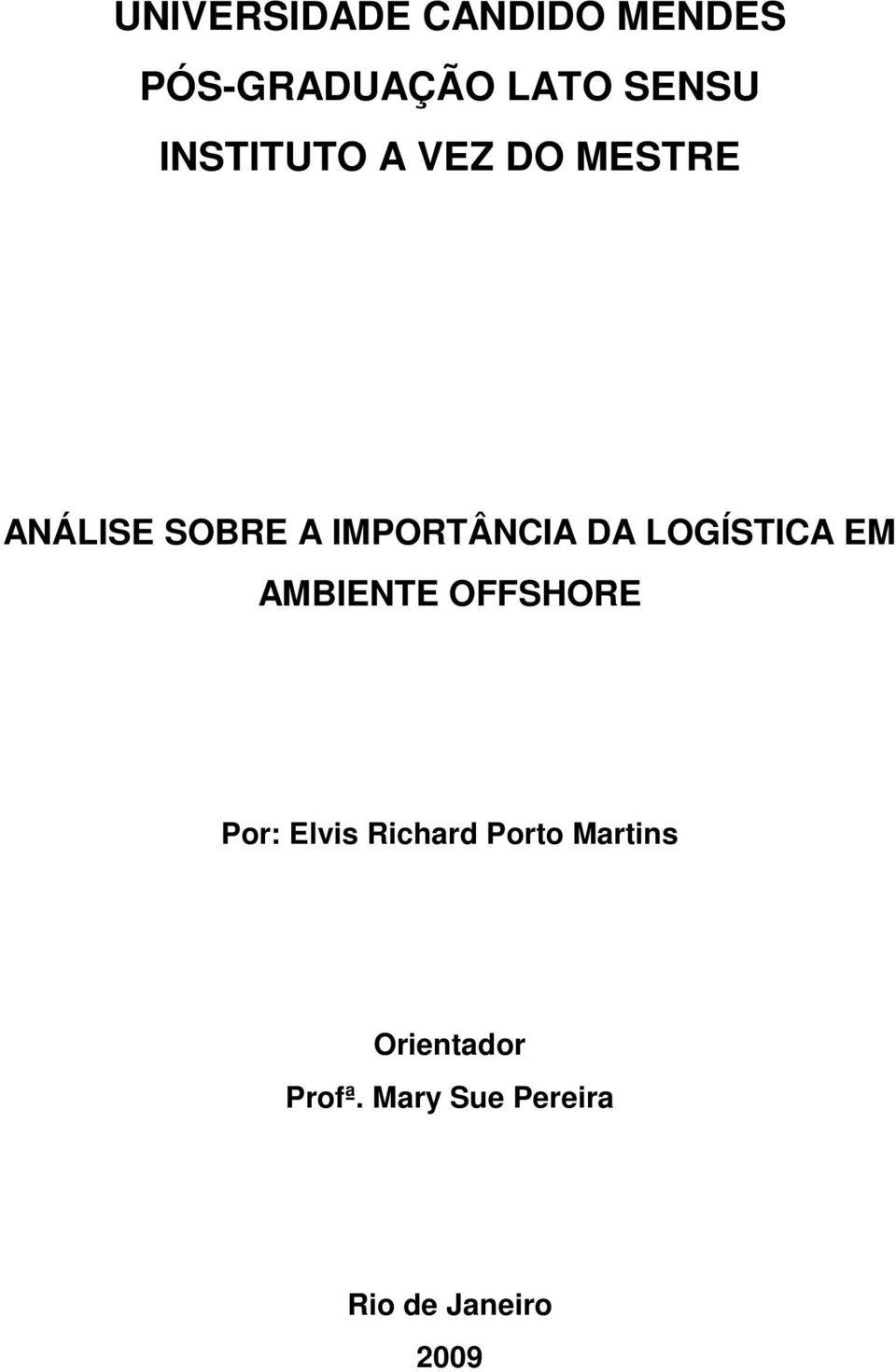 LOGÍSTICA EM AMBIENTE OFFSHORE Por: Elvis Richard Porto