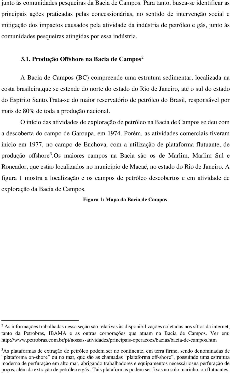 gás, junto às comunidades pesqueiras atingidas por essa indústria. 3.1.