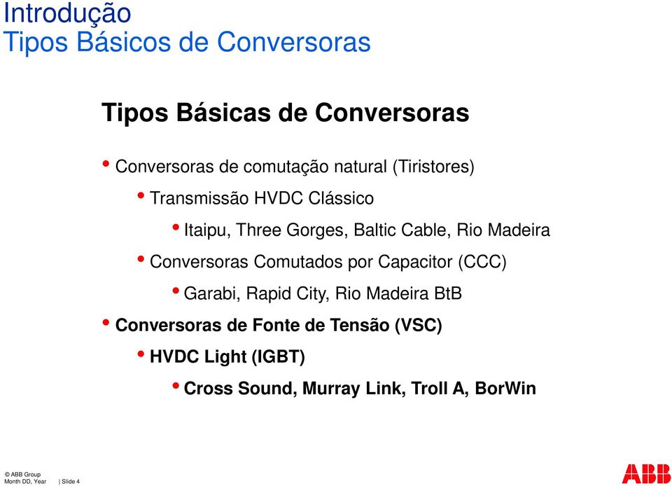 Conversoras Comutados por Capacitor (CCC) Garabi, Rapid City, Rio Madeira BtB Conversoras de