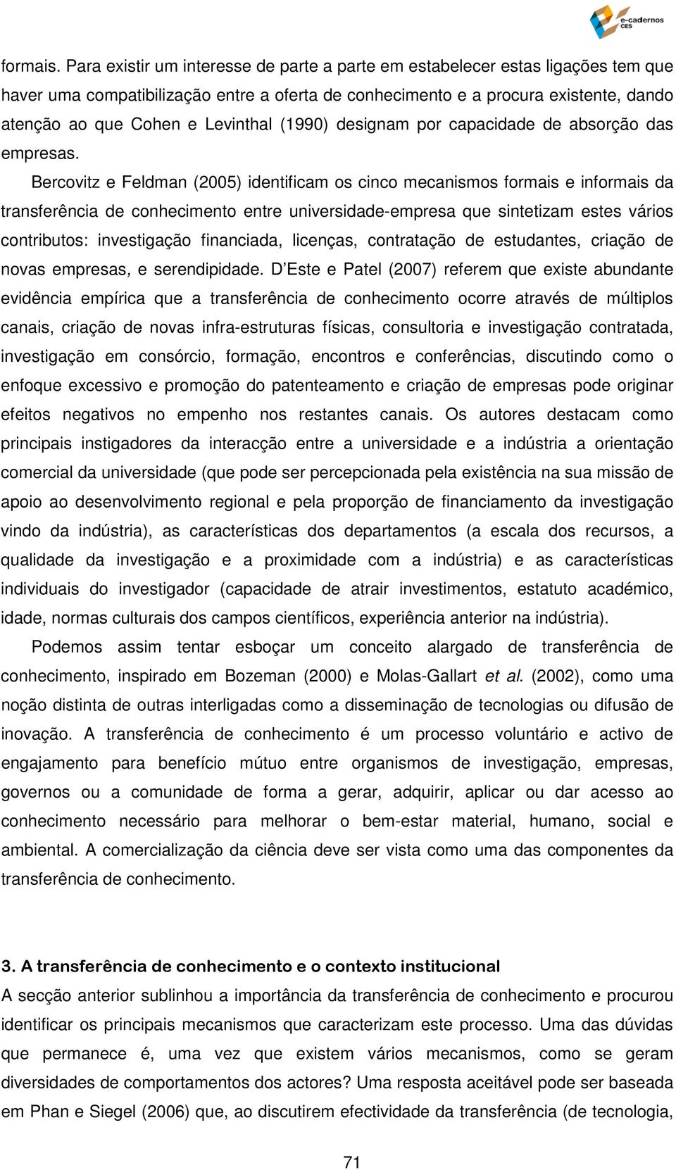 Levinthal (1990) designam por capacidade de absorção das empresas.