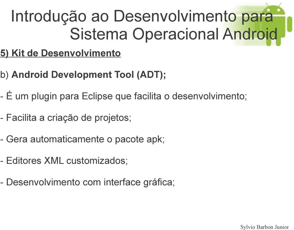 Facilita a criação de projetos; - Gera automaticamente o pacote