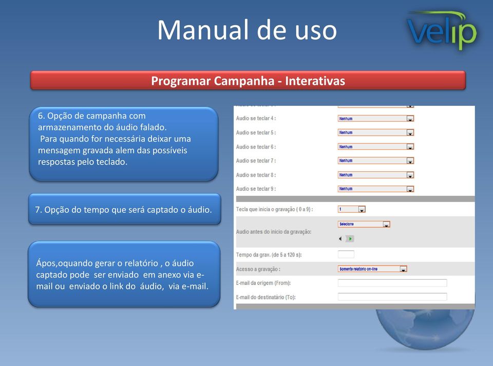 teclado. 7. Opção do tempo que será captado o áudio.